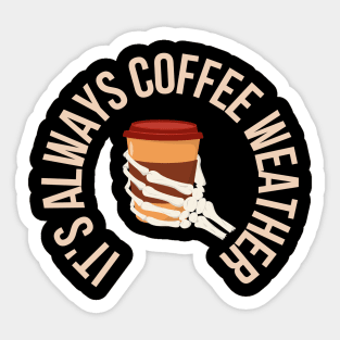 Skeleton Hand - It's always coffee weather Sticker